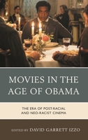 Movies in the Age of Obama: The Era of Post-Racial and Neo-Racist Cinema 081089534X Book Cover