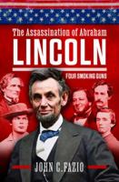 The Assassination of Abraham Lincoln: Four Smoking Guns 1399046810 Book Cover