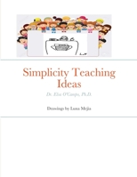 Simplicity Teaching Ideas: Dr. Elsa O'Campo, Ph.D. 171675366X Book Cover