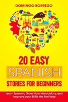 20 Easy Spanish Stories for Beginners: Learn Spanish, Grow Your Vocabulary, and Improv your Skills in the Fun Way B096TN7JJW Book Cover