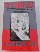 Yurugu - An African-centered Critique of European Cultural Thought and Behavior By Marimba Ani 1602810222 Book Cover