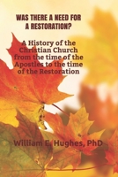 WHY WAS THERE A NEED FOR A RESTORATION?: A History of the Christian Church from the Time of the Apostles to the Time of the Restoration 1708789162 Book Cover