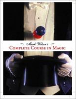 Mark Wilson's Complete Course in Magic 0762414553 Book Cover
