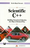 Scientific C++: Building Numerical Libraries the Object-Oriented Way 020163192X Book Cover