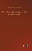 The Intellectual Development of the Canadian People 1484102479 Book Cover