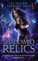 Shadowed Relics (Knightstorm Arcane Investigations) B0FJXBZNMV Book Cover