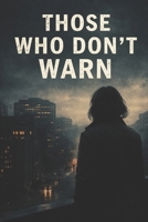 Those Who Don’t Warn B0GHJZM4D1 Book Cover