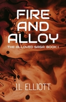 FIRE AND ALLOY: The Alloyed Saga: Book I B0FPCZ9VLL Book Cover