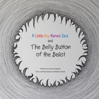 A Little Boy Named Jack and The Belly Button of the Beast 0578831864 Book Cover