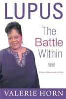 Lupus: The Battle Within – A Woman’s Most Intimate Life Story 0692692800 Book Cover