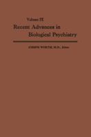 Recent Advances in Biological Psychiatry: The Proceedings of the Twenty-First Annual Convention and Scientific Program of the Society of Biological Psychiatry, Washington, D. C., June 10–12, 1966 1468482300 Book Cover