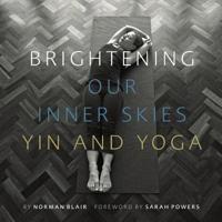 Brightening Our Inner Skies - Yin And Yoga 0995547009 Book Cover