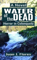 Water of the dead: Horror in Colonquelú (Spanish Edition) B0DWZKKH23 Book Cover