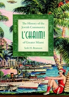 L'Chaim!:: The History of the Jewish Community of Greater Miami 1596294809 Book Cover