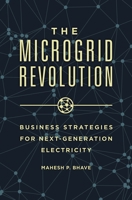 The Microgrid Revolution: Business Strategies for Next-Generation Electricity 144083315X Book Cover