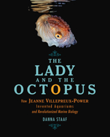 The Lady and the Octopus: How Jeanne Villepreux-Power Invented Aquariums and Revolutionized Marine Biology 1728415772 Book Cover