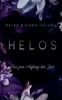 Helos - Bis zum Anfang der Zeit: Band II der Helos Trilogie (German Edition) 3752867434 Book Cover