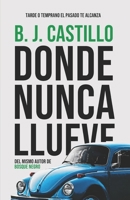 Donde Nunca Llueve B08C9C5CXG Book Cover
