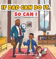 If Dad Can Do It, So Can I B0B2KDF8RS Book Cover