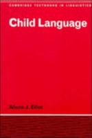 Child Language (Cambridge Textbooks in Linguistics) 0521295564 Book Cover