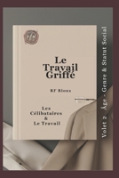 Les Célibataires & Le Travail (Le Travail Griffé) (French Edition) 2925601154 Book Cover