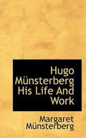 Hugo Münsterberg: His Life and Work 1432651633 Book Cover