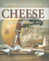 Dumont's Lexicon of Cheese: Production - Origin - Types - Taste 9036616891 Book Cover