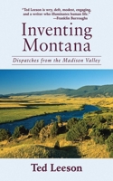 Inventing Montana: Dispatches from the Madison Valley 1602397961 Book Cover