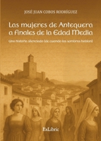 Las mujeres de Antequera a finales de la Edad Media (Spanish Edition) B0F66V16FM Book Cover