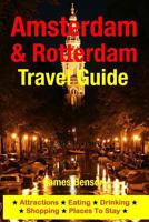 Amsterdam & Rotterdam Travel Guide: Attractions, Eating, Drinking, Shopping & Places To Stay 1500332410 Book Cover