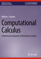 Computational Calculus: A Numerical Companion to Elementary Calculus 3031296605 Book Cover