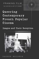 Queering Contemporary French Popular Cinema: Images and Their Reception 1433107074 Book Cover