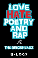Love, Hate, Poetry, and Rap: The Brickheadz 1664152253 Book Cover