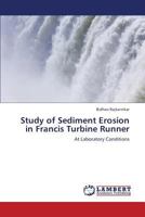 Study of Sediment Erosion in Francis Turbine Runner 3659381659 Book Cover