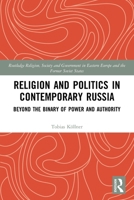 Religion and Politics in Contemporary Russia: Beyond the Binary of Power and Authority 0367652315 Book Cover