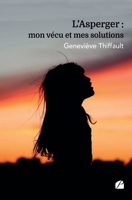 L'Asperger : mon vécu et mes solutions (French Edition) 2754755187 Book Cover