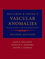 Mulliken and Young's Vascular Anomalies: Hemangiomas and Malformations 0195145054 Book Cover