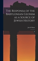 The Responsa of the Babylonian Geonim as a Source of Jewish History: II 1015761046 Book Cover