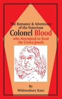 Romance & Adventures of the Notorious Colonel Blood 1589635981 Book Cover