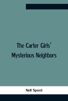 The Carter Girls' Mysterious Neighbors 1523734728 Book Cover