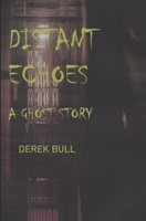 Distant Echoes: A ghost story B0BBQDMCLH Book Cover
