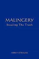 Malingery: Stealing the Truth 1439216495 Book Cover