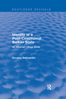 Identity in a Post-Communist Balkan State: An Albanian Village Study 0367249227 Book Cover