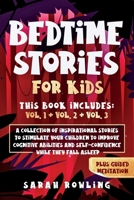 Bedtime Stories for Kids, Vol. 1 + Vol. 2 + Vol. 3: A Collection of Inspirational Stories to Stimulate Your Children to Improve Cognitive Abilities and Self-Confidence While They Fall Asleep B085RSFCSB Book Cover