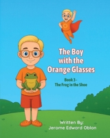 The Boy with the Orange Glasses: Book 3 - The Frog in the Shoe B0GYGLSTQ7 Book Cover