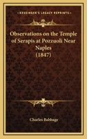 Observations On The Temple Of Serapis At Pozzuoli Near Naples 054861489X Book Cover