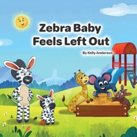 Zebra Baby Feels Left Out (Zebra Baby Emotional Learning) B0H6PGP2T5 Book Cover