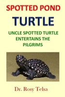 Spotted Pond Turtle: Uncle Spotted Turtle Entertains the Pilgrims B083XTGHR9 Book Cover