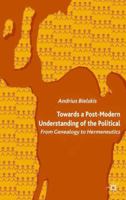 Towards a Postmodern Understanding of the Political: From Genealogy to Hermeneutics 1349544973 Book Cover