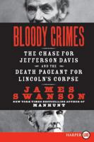 Bloody Crimes: The Chase For Jefferson Davis And The Death Pageant For Lincoln's Corpse 0061233781 Book Cover